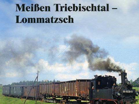 Cover „Die Schmalspurbahn Meißen Triebischtal – Lommatzsch“