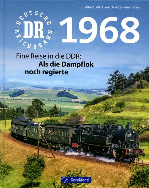 Cover „Deutsche Reichsbahn 1968 - Eine Reise in die DDR: Als die Dampflok noch regierte“