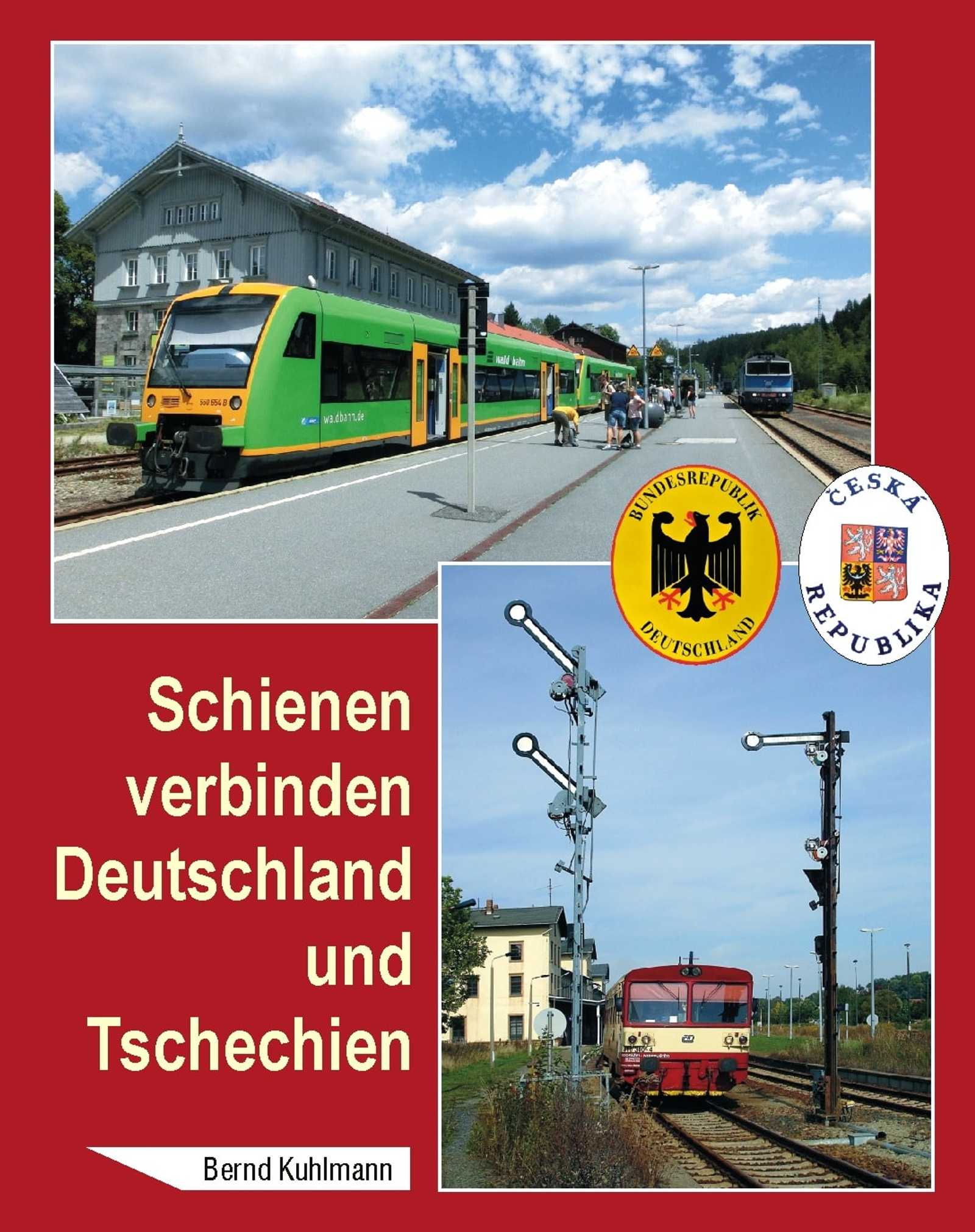 Buchcover: Bernd Kuhlmann - Schienen verbinden Deutschland und Tschechien