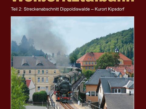 Cover Buch „Die neue Weißeritztalbahn - Teil 2: Streckenabschnitt Dippoldiswalde – Kurort Kipsdorf“