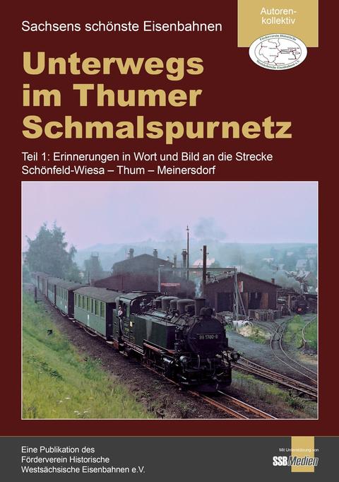 Cover Broschüre "Unterwegs im Thumer Schmalspurnetz Teil 1: Erinnerungen in Wort und Bild an die Strecke Schönfeld-Wiesa – Thum – Meinersdorf"