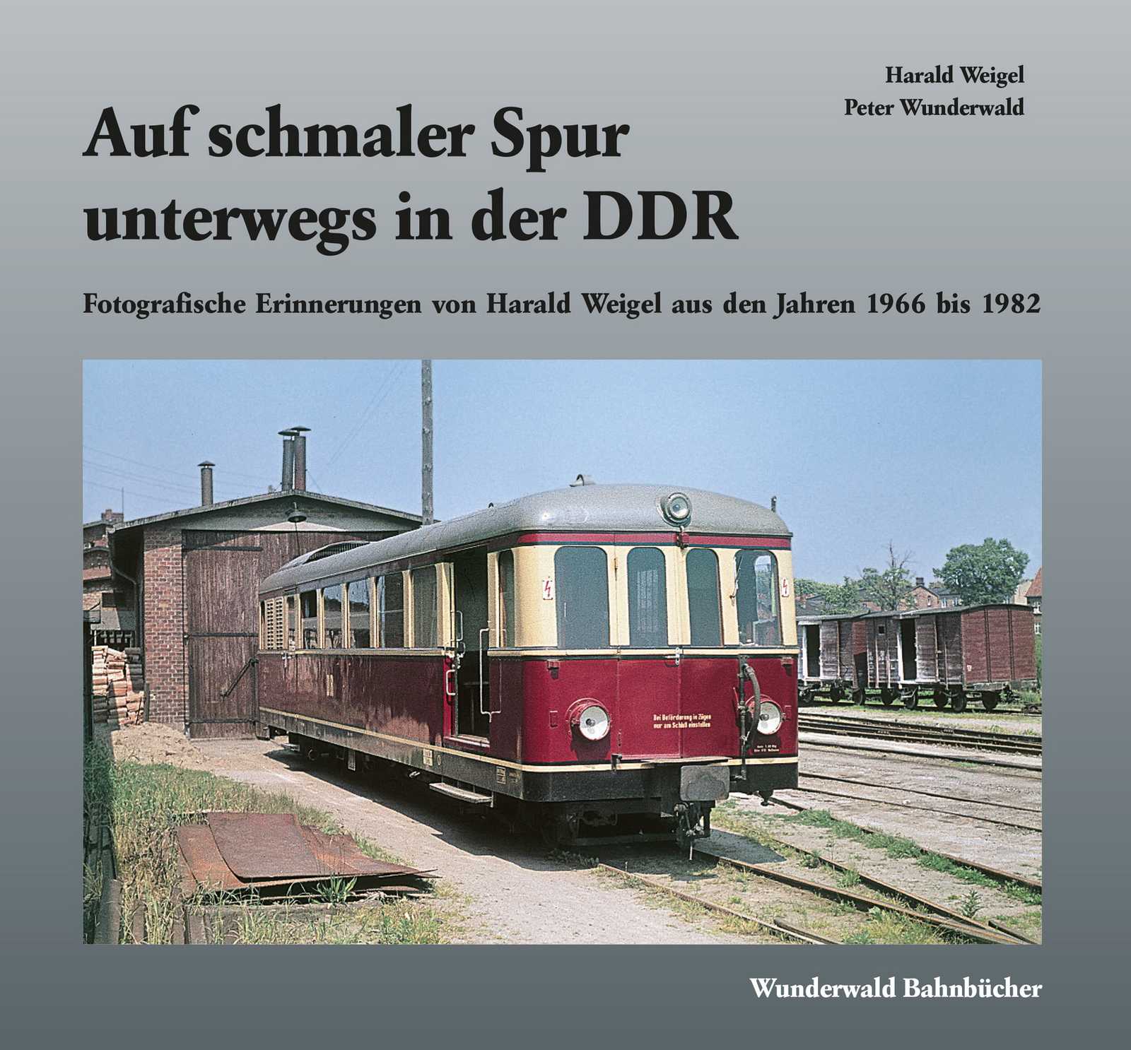 Cover Buch „Auf schmaler Spur unterwegs in der DDR - Fotografische Erinnerungen von Harald Weigel aus den Jahren 1966 bis 1982“