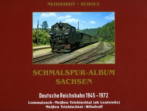 Cover Buch „Schmalspur-Album Sachsen | Deutsche Reichsbahn 1945–1972 | Lommatzsch – Meißen Triebischtal (ab Leutewitz); Meißen Triebischtal – Wilsdruff“