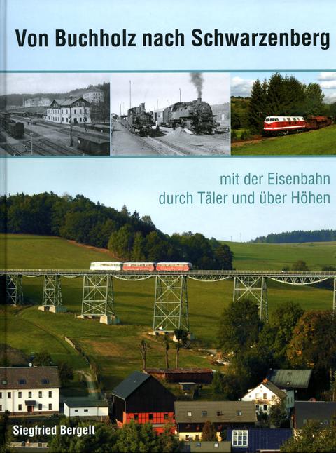 Cover Buch „Von Buchholz nach Schwarzenberg mit der Eisenbahn durch Täler und über Höhen“