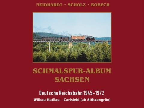 Cover Buch „Schmalspur-Album Sachsen Deutsche Reichsbahn 1945–1978 | Wilkau-Haßlau – Carlsfeld (ab Stützengrün)“