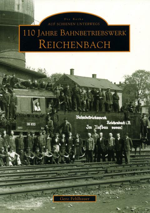 Cover Buch „110 Jahre Bahnbetriebswerk Reichenbach“