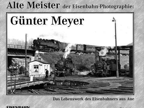 Cover Buch „Alte Meister der Eisenbahn-Photographie: Günter Meyer“