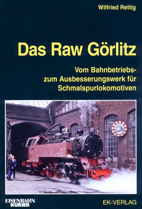 Cover Buch „Das Raw Görlitz | Vom Bahnbetriebs- zum Ausbesserungswerk für Schmalspurlokomotiven“