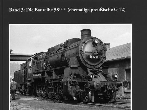 Cover Buch „Preußische Dampfloks bei der Deutschen Reichsbahn | Band 3: Die Baureihe 58.10-21 (ehemalige preußische G 12)“