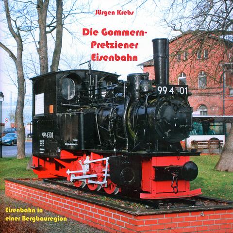 Cover Buch „Die Gommern-Pretziener Eisenbahn - Eisenbahn in einer Bergbauregion“
