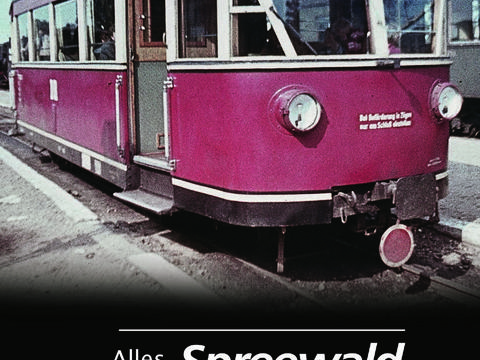 Cover „Alles über die Spreewaldbahn“