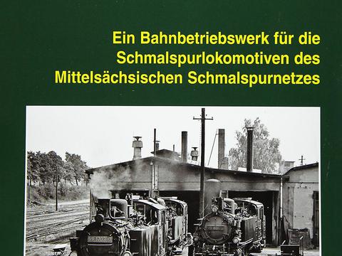 Cover Buch „Das Bw Wilsdruff - Ein Bahnbetriebswerk für die Schmalspurlokomotiven des Mittelsächsischen Schmalspurnetzes“
