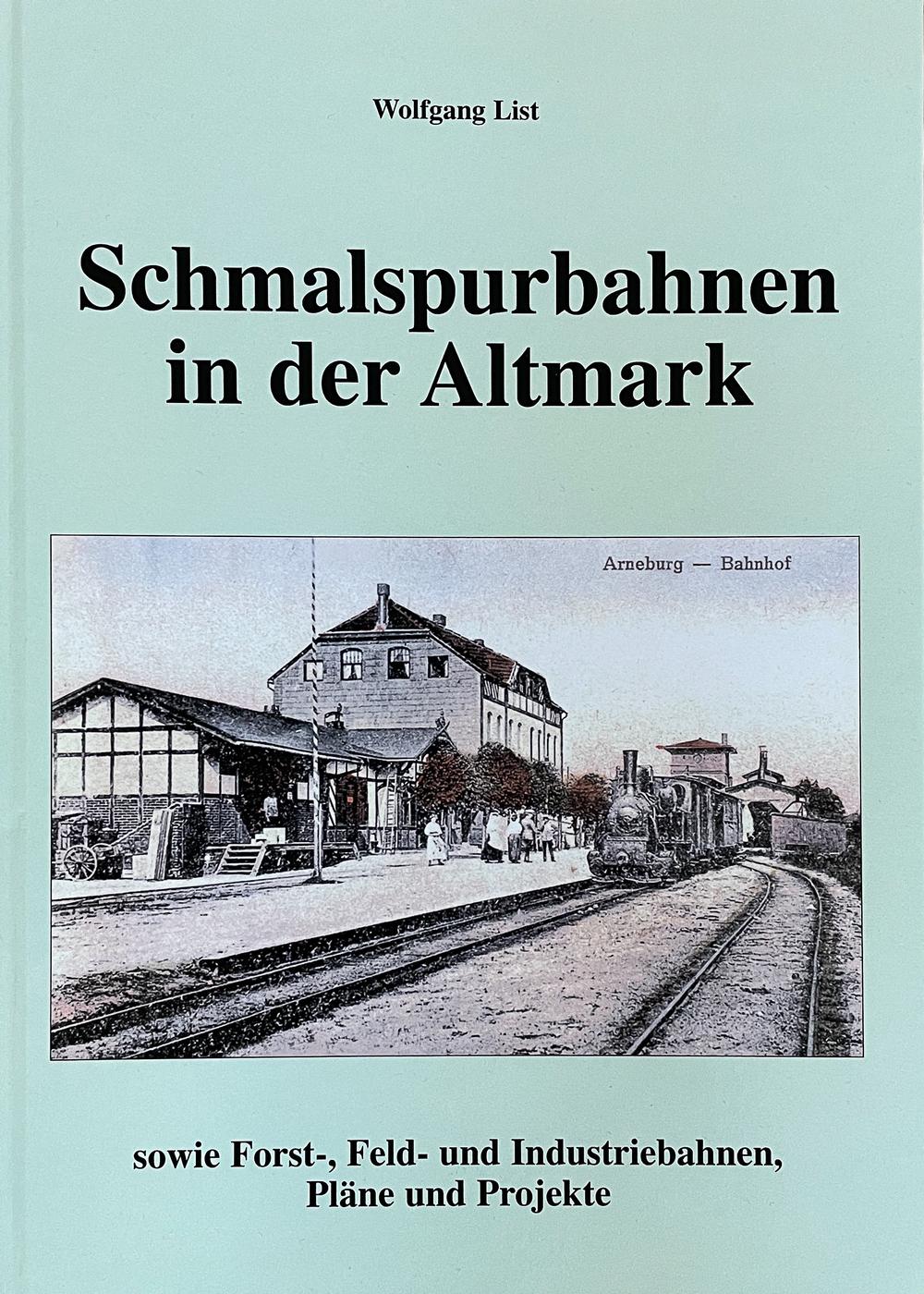 Cover Buch „Schmalspurbahnen in der Altmark sowie Forst-, Feld- und Industriebahnen, Pläne und Projekte“