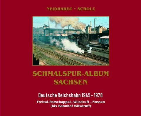 Cover Buch „Schmalspur-Album Sachsen Deutsche Reichsbahn 1945–1978 Freital-Potschappel – Wilsdruff – Nossen (bis Bahnhof Wilsdruff)“