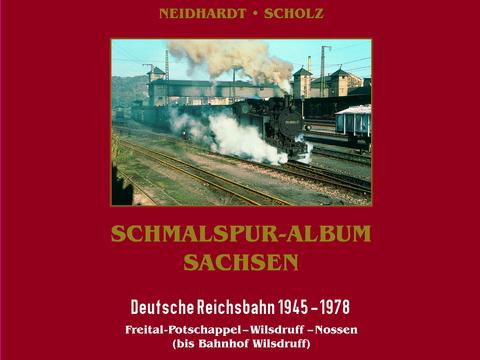 Cover Buch „Schmalspur-Album Sachsen Deutsche Reichsbahn 1945–1978 Freital-Potschappel – Wilsdruff – Nossen (bis Bahnhof Wilsdruff)“