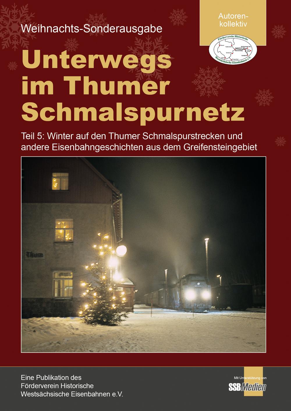 Cover Broschüre „Unterwegs im Thumer Schmalspurnetz | Teil 5: Winter auf den Thumer Schmalspurstrecken und andere Eisenbahngeschichten aus dem Greifensteingebiet“, Weihnachts-Edition 2021
