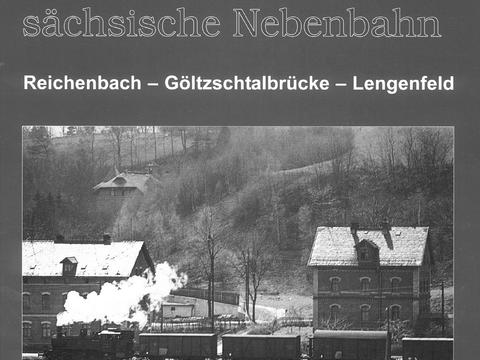Cover Broschüre „Erinnerungen an die sächsische Nebenbahn Reichenbach – Göltzschtalbrücke – Lengenfeld“