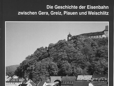 Cover Buch „Die Elstertalbahn - Die Geschichte der Eisenbahn zwischen Gera, Greiz, Plauen und Weischlitz“