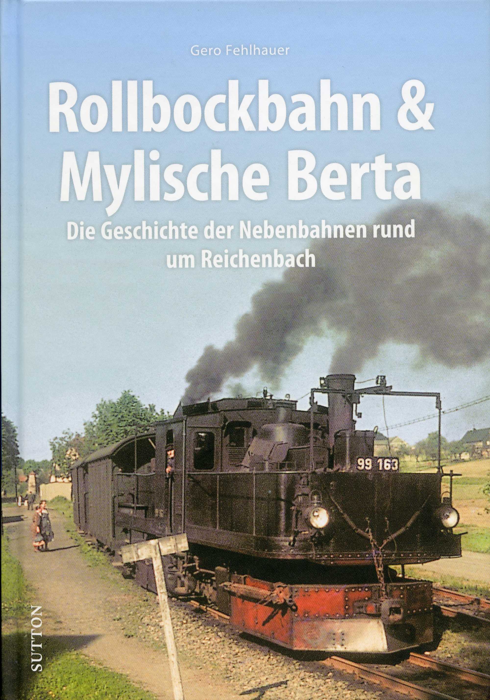 Cover Buch „Rollbockbahn & Mylische Berta | Die Geschichte der Nebenbahnen rund um Reichenbach“