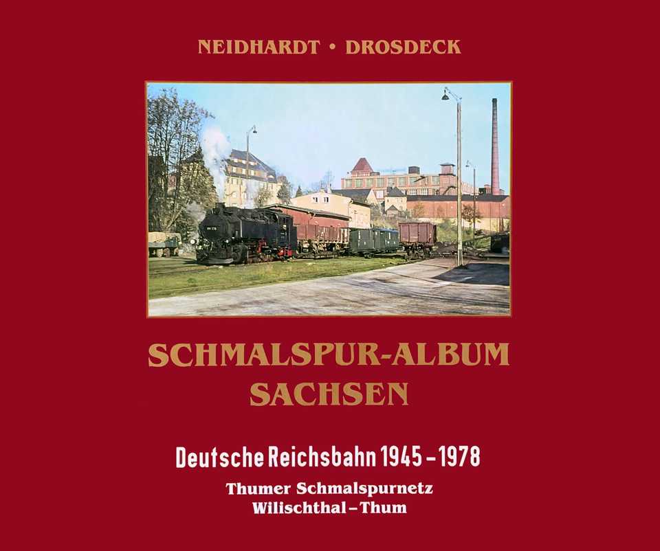Cover Buch “ Schmalspur-Album Sachsen | Deutsche Reichsbahn 1945–1978 | Thumer Schmalspurnetz & Wilischthal – Thum“