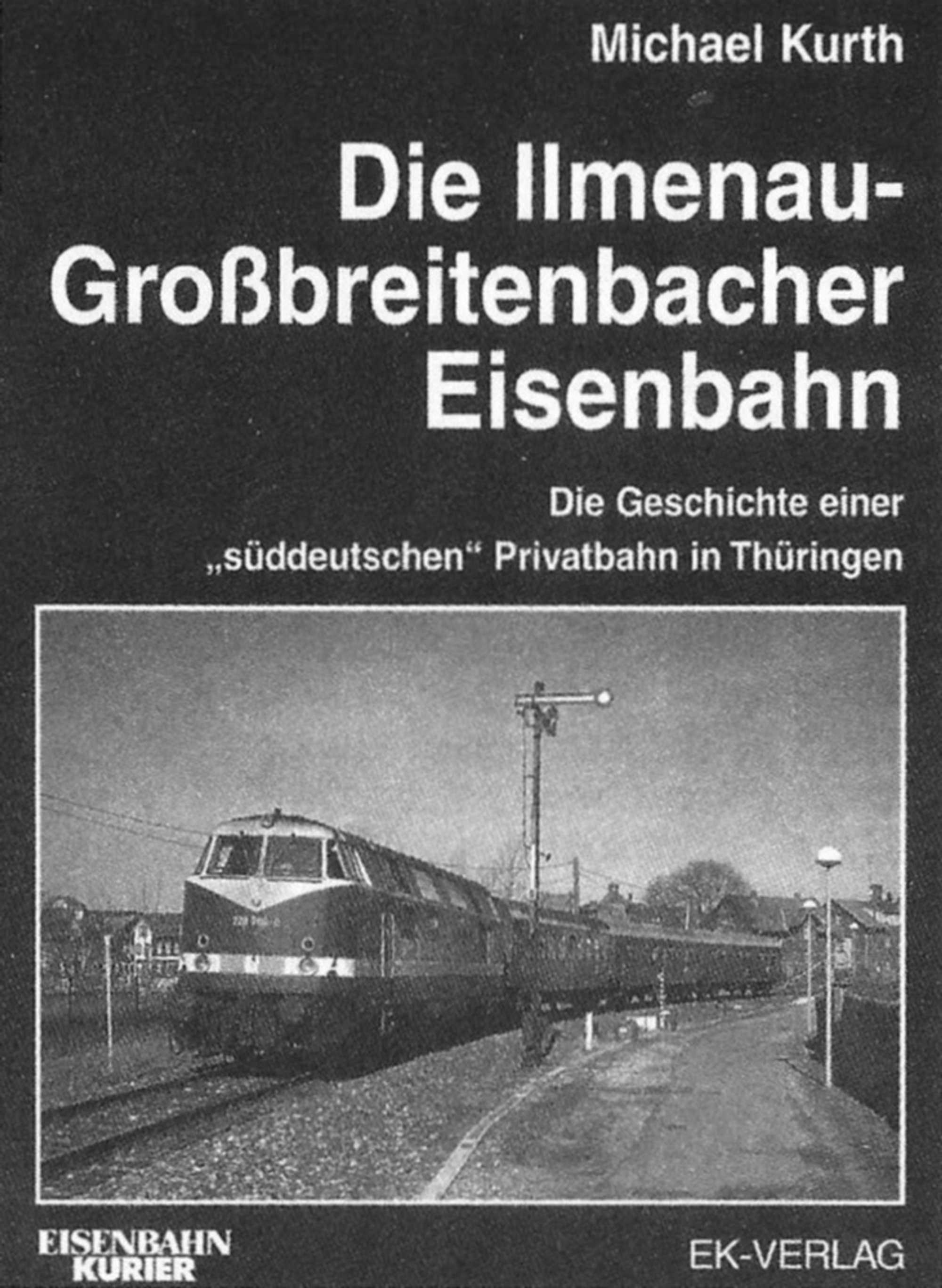 Cover Buch „Die Ilmenau-Großbreitenbacher Eisenbahn“