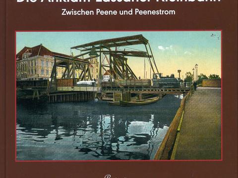 Cover Buch „Die Anklam-Lassaner Kleinbahn“