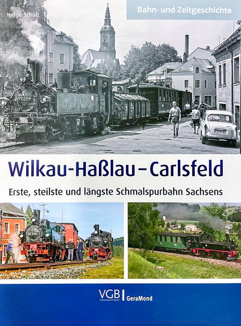 Cover Buch „Wilkau-Haßlau – Carlsfeld | Die erste, steilste und längste Schmalspurbahn Sachsens“
