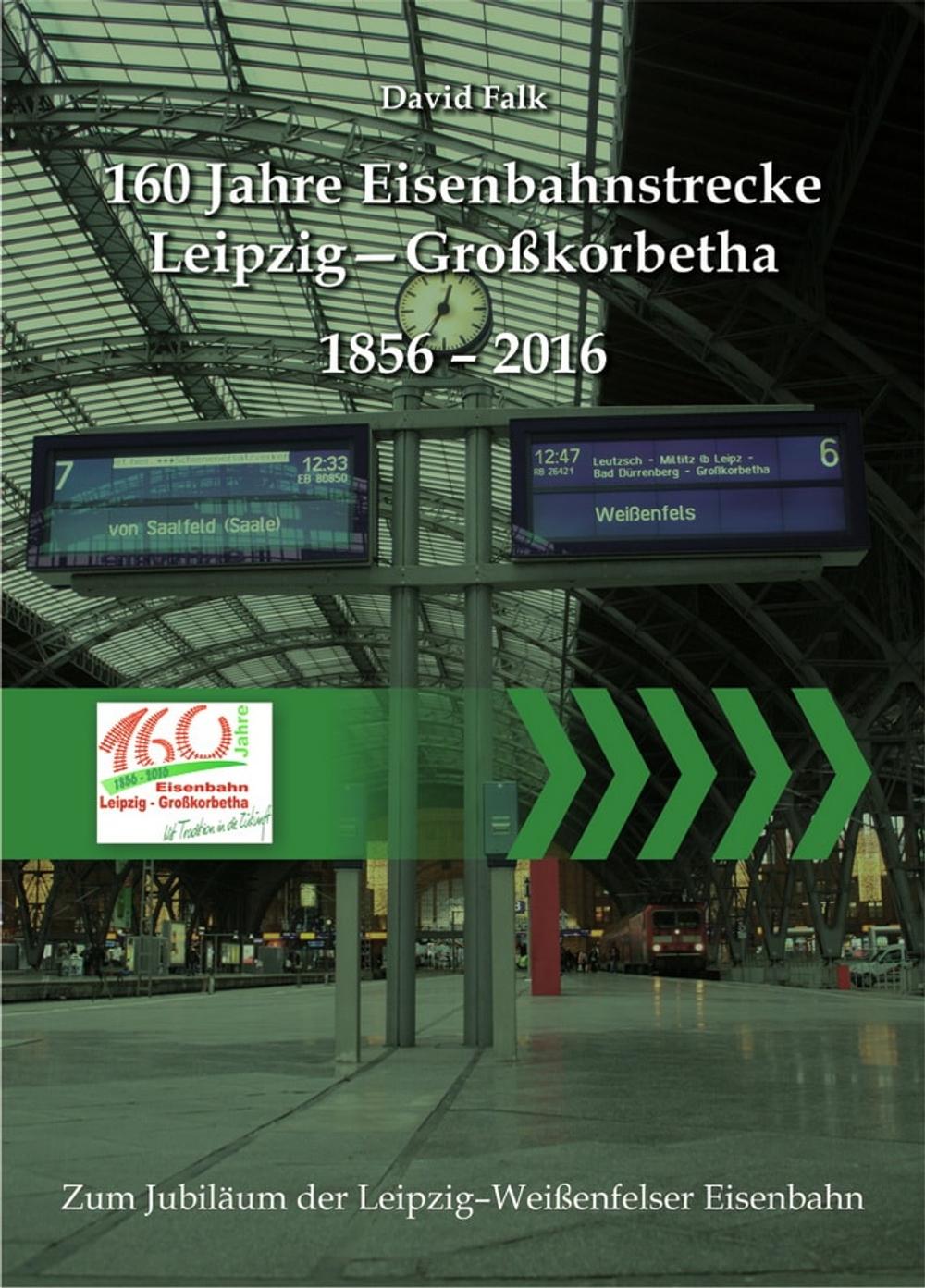Cover Buch „160 Jahre Eisenbahnstrecke Leipzig- Großkorbetha“